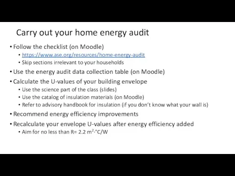 Carry out your home energy audit Follow the checklist (on Moodle)