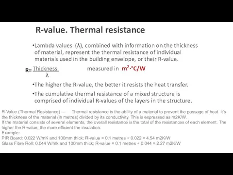 R-value. Thermal resistance Lambda values (λ), combined with information on the