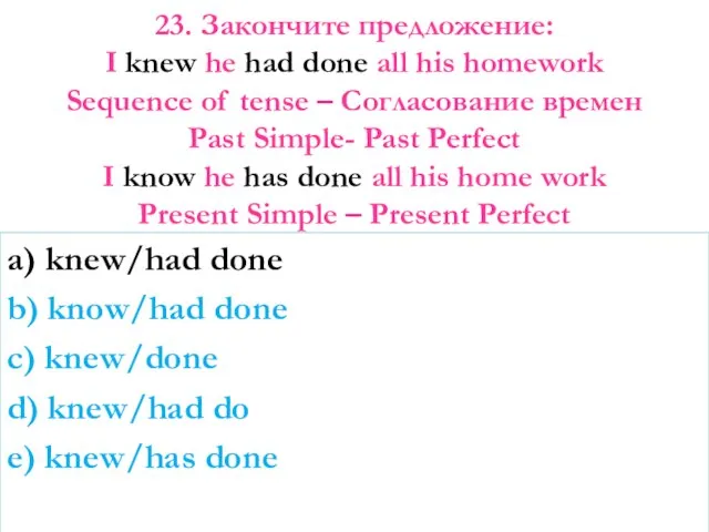 a) knew/had done b) know/had done c) knew/done d) knew/had do