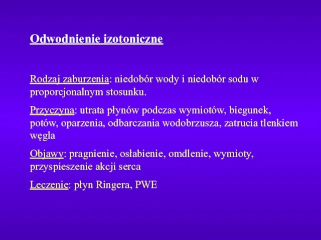 Odwodnienie izotoniczne Rodzaj zaburzenia: niedobór wody i niedobór sodu w proporcjonalnym