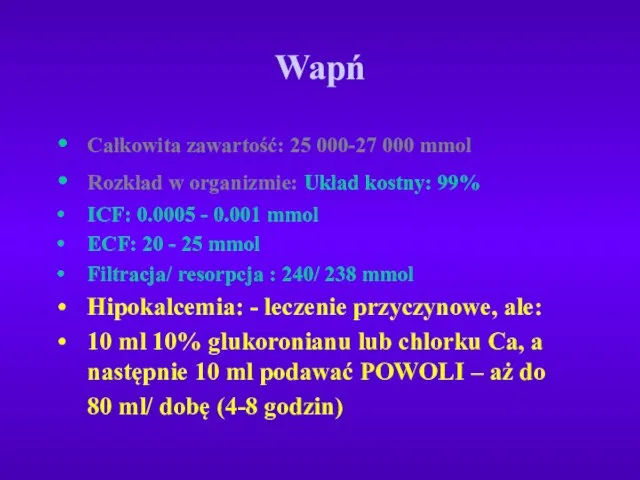 Wapń Całkowita zawartość: 25 000-27 000 mmol Rozkład w organizmie: Układ