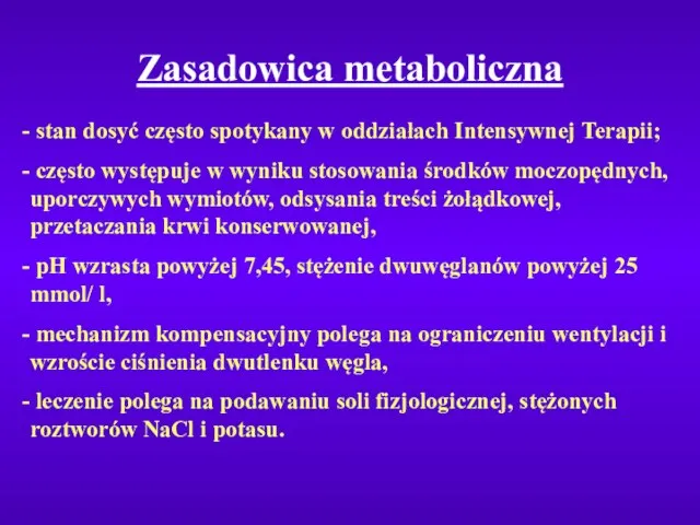 Zasadowica metaboliczna stan dosyć często spotykany w oddziałach Intensywnej Terapii; często