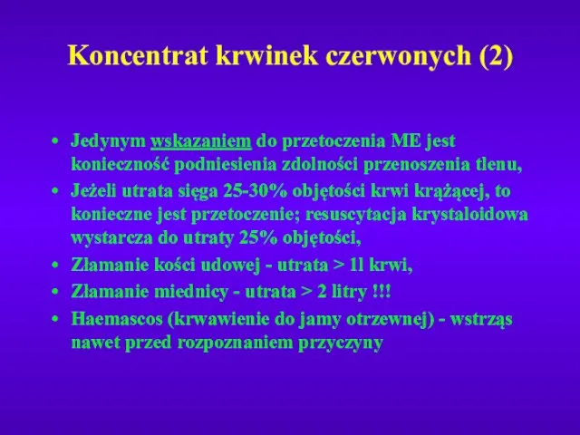 Koncentrat krwinek czerwonych (2) Jedynym wskazaniem do przetoczenia ME jest konieczność