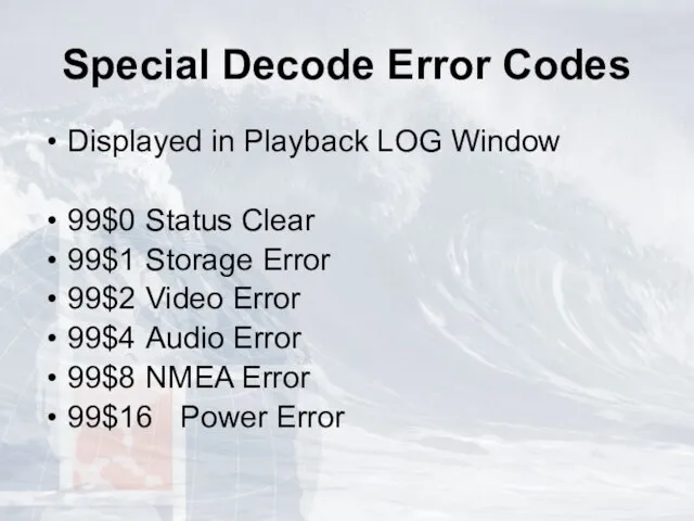 Special Decode Error Codes Displayed in Playback LOG Window 99$0 Status