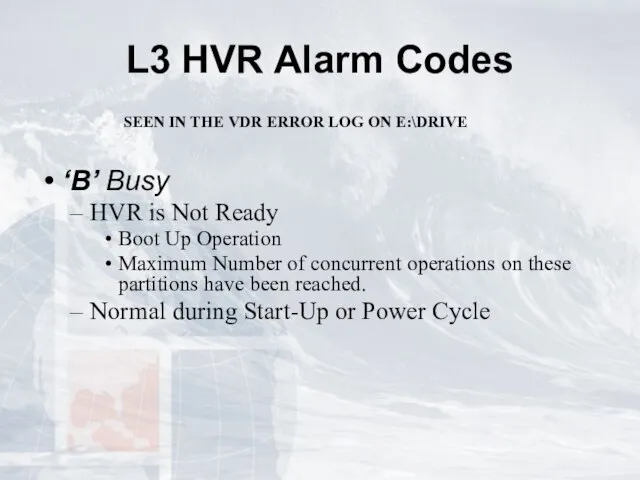 L3 HVR Alarm Codes SEEN IN THE VDR ERROR LOG ON