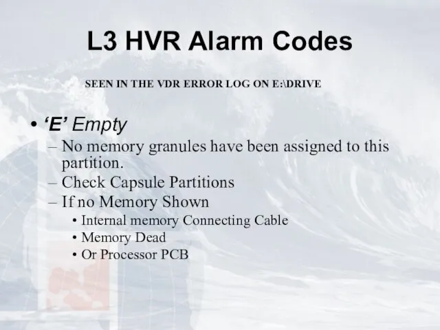 L3 HVR Alarm Codes SEEN IN THE VDR ERROR LOG ON