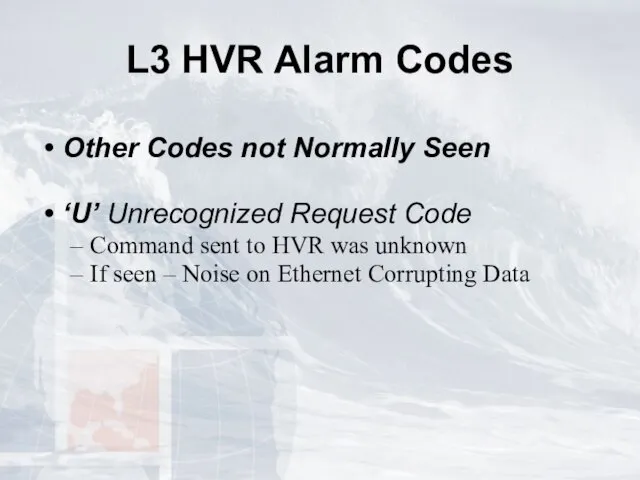 L3 HVR Alarm Codes Other Codes not Normally Seen ‘U’ Unrecognized