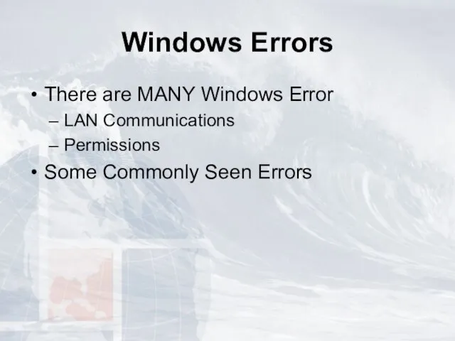 Windows Errors There are MANY Windows Error LAN Communications Permissions Some Commonly Seen Errors