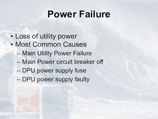 Power Failure Loss of utility power Most Common Causes Main Utility