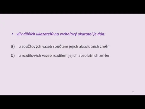 vliv dílčích ukazatelů na vrcholový ukazatel je dán: u součtových vazeb