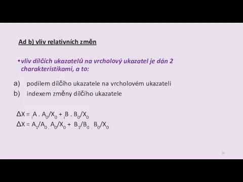 Ad b) vliv relativních změn vliv dílčích ukazatelů na vrcholový ukazatel