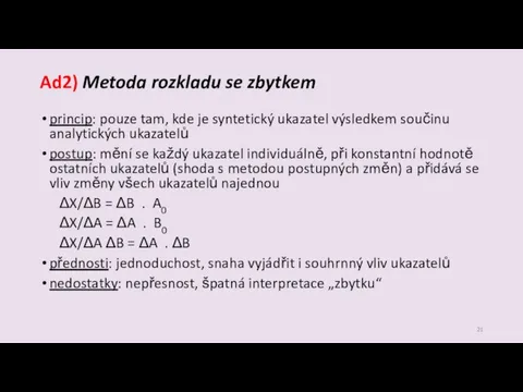 Ad2) Metoda rozkladu se zbytkem princip: pouze tam, kde je syntetický