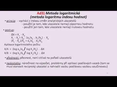 Ad3) Metoda logaritmická (metoda logaritmu indexu hodnot) princip: - vychází z