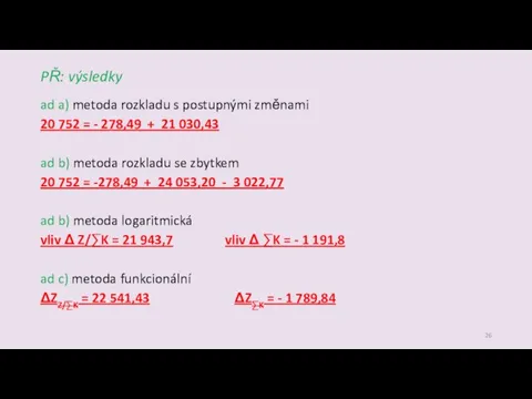 PŘ: výsledky ad a) metoda rozkladu s postupnými změnami 20 752