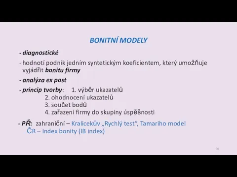 BONITNÍ MODELY diagnostické hodnotí podnik jedním syntetickým koeficientem, který umožňuje vyjádřit