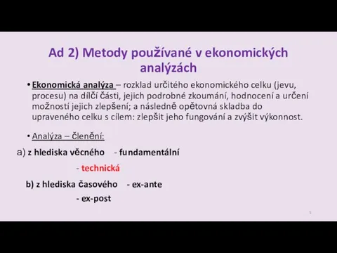 Ad 2) Metody používané v ekonomických analýzách Ekonomická analýza – rozklad