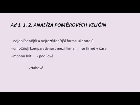 Ad 1. 1. 2. ANALÝZA POMĚROVÝCH VELIČIN nejoblíbenější a nejrozšířenější forma