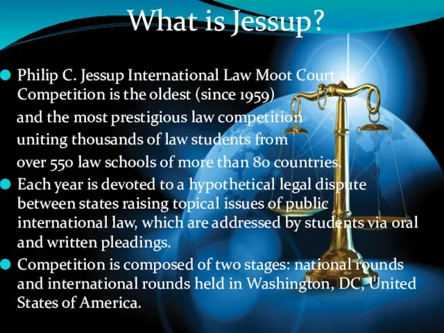 What is Jessup? Philip C. Jessup International Law Moot Court Competition