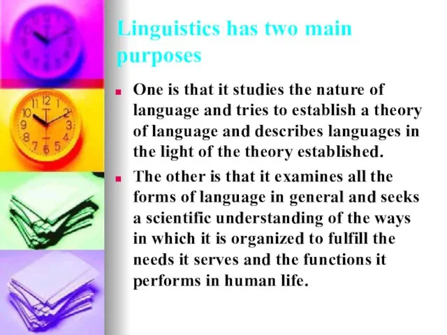 Linguistics has two main purposes One is that it studies the