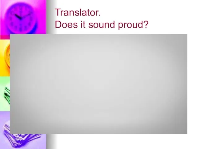 Translator. Does it sound proud?