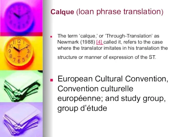 Calque (loan phrase translation) The term ‘calque,’ or ‘Through-Translation’ as Newmark