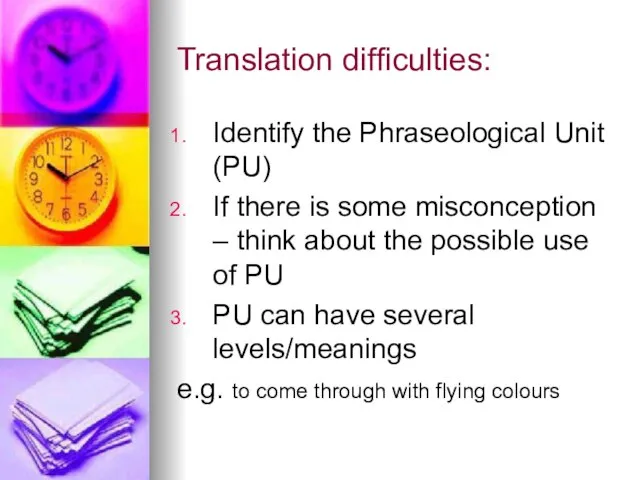 Translation difficulties: Identify the Phraseological Unit (PU) If there is some