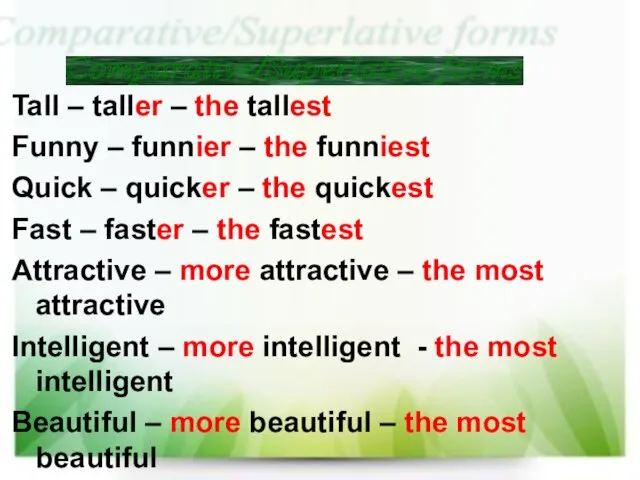 Tall – taller – the tallest Funny – funnier – the