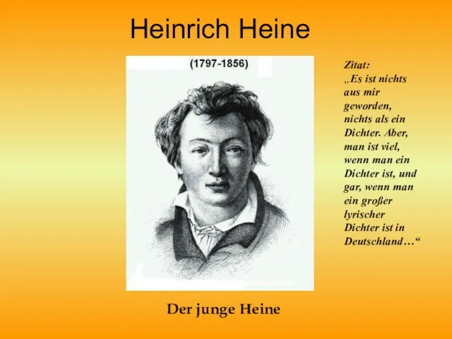 Heinrich Heine Der junge Heine Zitat: „Es ist nichts aus mir