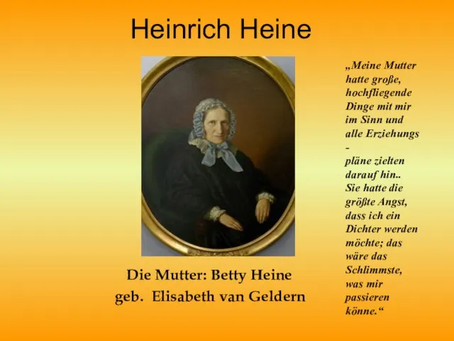 Heinrich Heine Die Mutter: Betty Heine geb. Elisabeth van Geldern „Meine