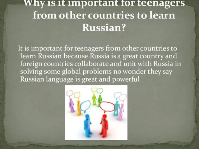 It is important for teenagers from other countries to learn Russian