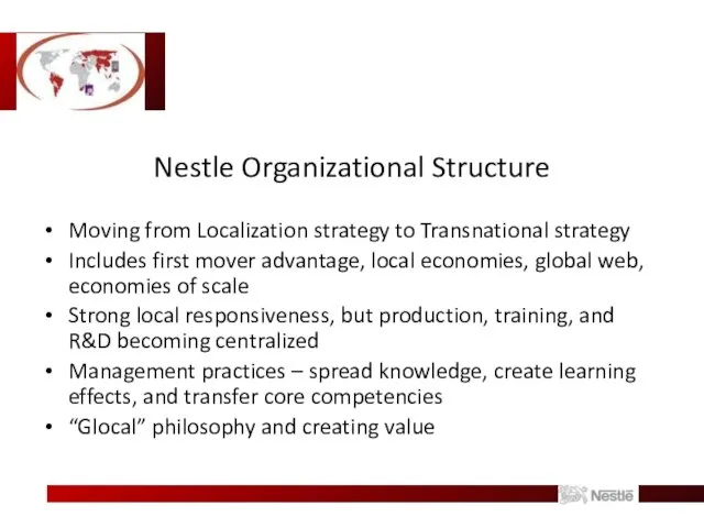 Nestle Organizational Structure Moving from Localization strategy to Transnational strategy Includes