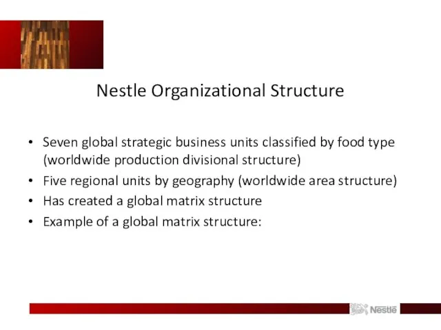 Nestle Organizational Structure Seven global strategic business units classified by food