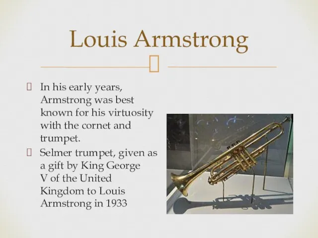 In his early years, Armstrong was best known for his virtuosity