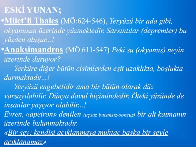 ESKİ YUNAN; Milet’li Thales (MÖ:624-546), Yeryüzü bir ada gibi, okyanusun üzerinde