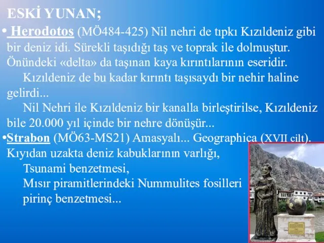 ESKİ YUNAN; Herodotos (MÖ484-425) Nil nehri de tıpkı Kızıldeniz gibi bir