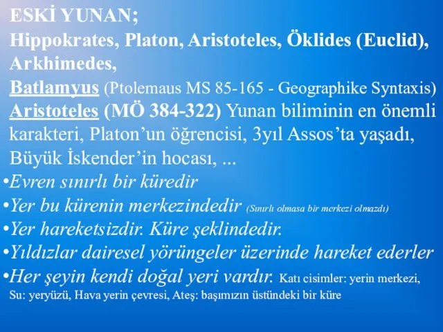 ESKİ YUNAN; Hippokrates, Platon, Aristoteles, Öklides (Euclid), Arkhimedes, Batlamyus (Ptolemaus MS