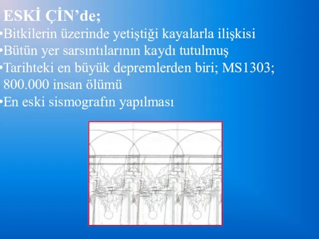 ESKİ ÇİN’de; Bitkilerin üzerinde yetiştiği kayalarla ilişkisi Bütün yer sarsıntılarının kaydı