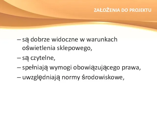 ZAŁOŻENIA DO PROJEKTU są dobrze widoczne w warunkach oświetlenia sklepowego, są