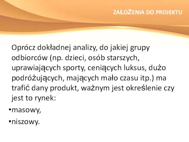 ZAŁOŻENIA DO PROJEKTU Oprócz dokładnej analizy, do jakiej grupy odbiorców (np.