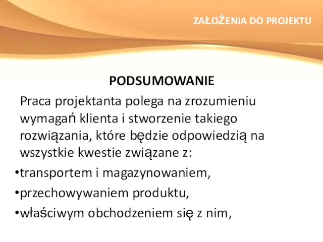 ZAŁOŻENIA DO PROJEKTU PODSUMOWANIE Praca projektanta polega na zrozumieniu wymagań klienta