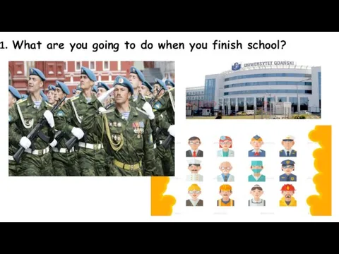 What are you going to do when you finish school?