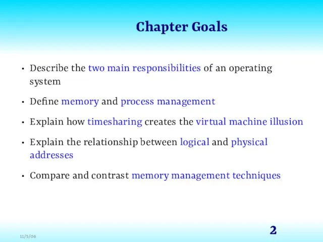 Chapter Goals Describe the two main responsibilities of an operating system