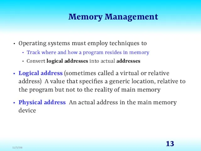 Memory Management Operating systems must employ techniques to Track where and