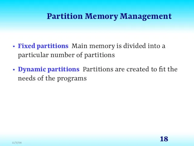 Partition Memory Management Fixed partitions Main memory is divided into a