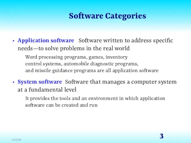 Software Categories Application software Software written to address specific needs—to solve