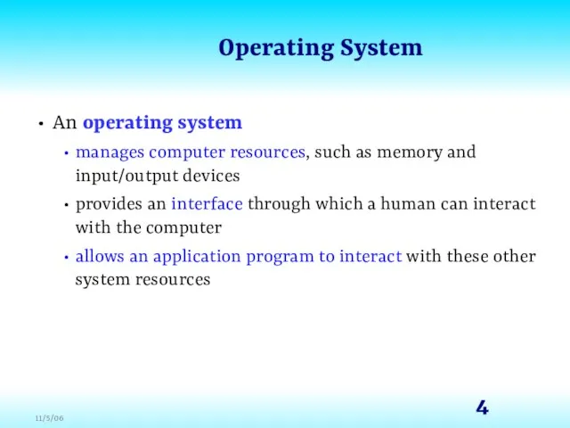 Operating System An operating system manages computer resources, such as memory