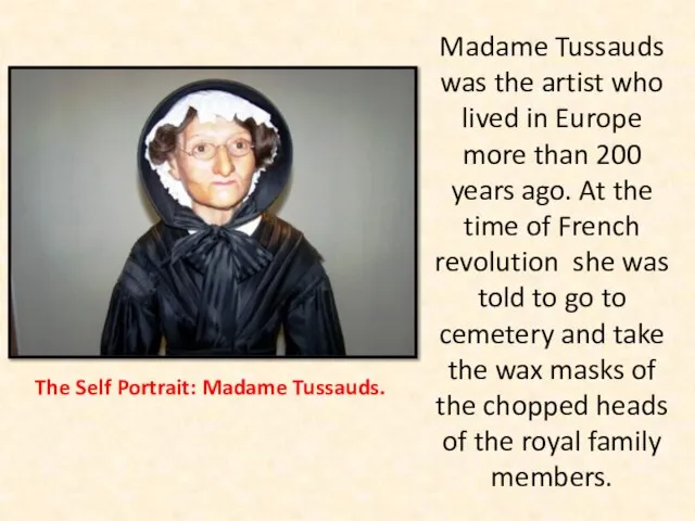 Madame Tussauds was the artist who lived in Europe more than