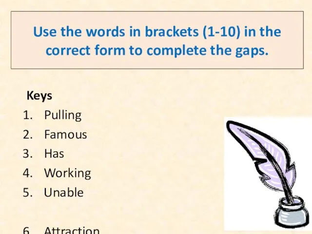 Use the words in brackets (1-10) in the correct form to