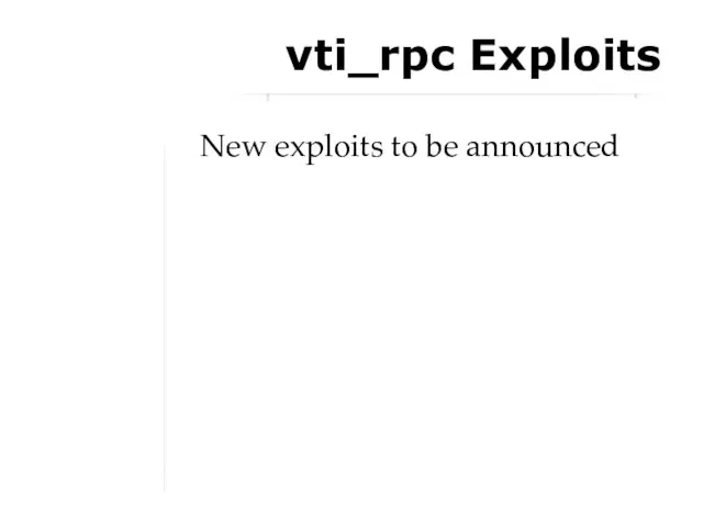 vti_rpc Exploits New exploits to be announced