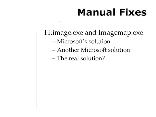 Manual Fixes Htimage.exe and Imagemap.exe Microsoft’s solution Another Microsoft solution The real solution?